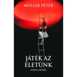 J&aacute;t&eacute;k az &eacute;let&uuml;nk - Ludus Amoris - M&uuml;ller P&eacute;ter