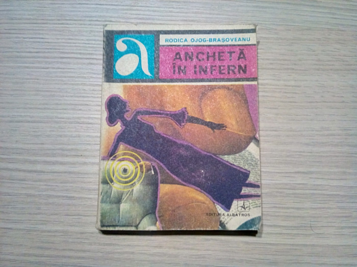 RODICA OJOG BRASOVEANU - Ancheta in Infern - Editura Albatros, 1977, 270 p.