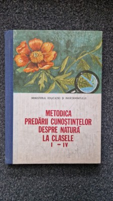 METODICA PREDARII CUNOSTINTELOR DESPRE NATURA SI OM LA CLASELE I-IV foto