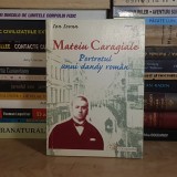 ION IOVAN - MATEIU CARAGIALE : PORTRETUL UNUI DANDY ROMAN , 2002 *