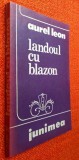 Landoul cu blazon - Aurel Leon, roman, Editura Junimea, 1984, editie PRINCEPS