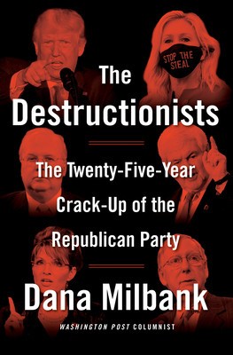 The Destructionists: The Twenty-Five Year Crack-Up of the Republican Party foto