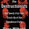 The Destructionists: The Twenty-Five Year Crack-Up of the Republican Party