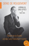 Jurnalul unei epoci. 1926&ndash;1935 (ebook) - Denis De Rougemont - Editura LibHumanitas