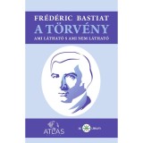 A t&ouml;rv&eacute;ny - Ami l&aacute;that&oacute; s ami nem l&aacute;that&oacute; - Fr&eacute;d&eacute;ric Bastiat
