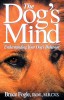 The Dog&#039;s Mind: Understanding Your Dog&#039;s Behavior
