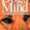 The Dog&#039;s Mind: Understanding Your Dog&#039;s Behavior