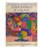 Friedrich Durrenmatt - Judecatorul si calaul - 122852