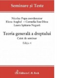 Teoria generala a dreptului Caiet de seminar. Editia a IV-a - Elena Anghel, Cornelia Ene-Dinu, Laura Spataru-Negura