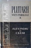 Vieti Paralele IX: Alexandru si Cezar - Plutarch, 1956, Editura Stiintifica, Istorie, 187 pagini
