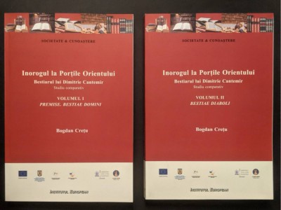 Bestiae Diaboli BESTIARUL lui DIMITRIE CANTEMIR &amp;ndash; STUDIU COMPARATIV 498 pag Vol 1+2 cu DEDICATIE AUTOGRAF Bogdan Cretu Inorogul la Portile Orientului foto