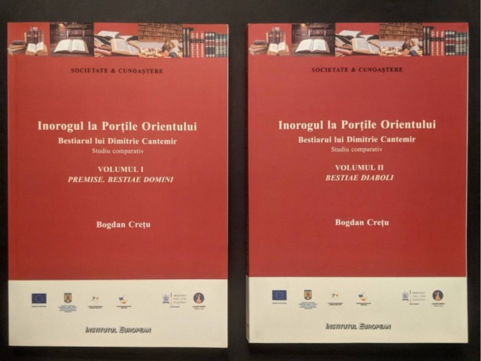 Bestiae Diaboli BESTIARUL lui DIMITRIE CANTEMIR &ndash; STUDIU COMPARATIV 498 pag Vol 1+2 cu DEDICATIE AUTOGRAF Bogdan Cretu Inorogul la Portile Orientului