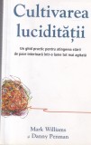 Mark Williams, Danny Penman - Cultivarea luciditatii. Un ghid practic pentru