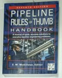 PIPELINE RULES and THUMB , HANDBOOK , editor E.W. McALLISTER , 2009