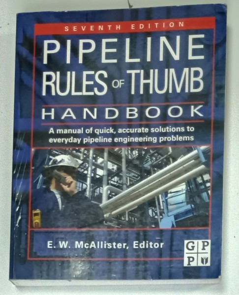 PIPELINE RULES and THUMB , HANDBOOK , editor E.W. McALLISTER , 2009