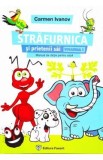 Strafurnica Si Prietenii Sai - Manual De Dictie Pentru Copii - Carmen Ivanov