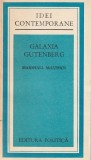 MARSHALL MCLUHAN - GALAXIA GUTEMBERG ( OMUL SI ERA TIPARULUI ) ( IC )