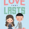 Love That Lasts: How We Discovered God&#039;s Better Way for Love, Dating, Marriage, and Sex
