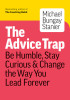 How to Tame Your Advice Monster: And Other Practical Strategies to Say Less, Ask More, and Build Your Coaching Habit, 2019