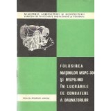 Folosirea masinilor MSPU-300 si MSPU-900 in lucrarile de combatere a daunatorilor