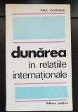 Dunărea &icirc;n relațiile internaționale - Paul Gogeanu
