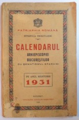 CALENDARUL ARHIEPISCOPIEI BUCURESTILOR CU SEMATISMUL EPARHIEI PE ANUL MANTUIRII 1931