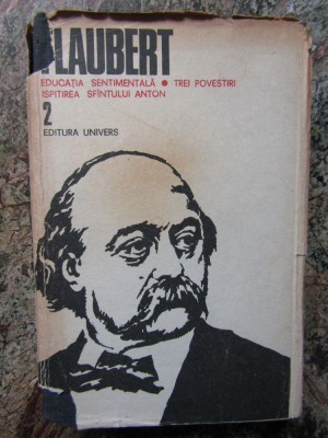 EDUCATIA SENTIMENTALA. TREI POVESTIRI. ISPITIREA SFANTULUI ANTON VOL.2-FLAUBERT foto