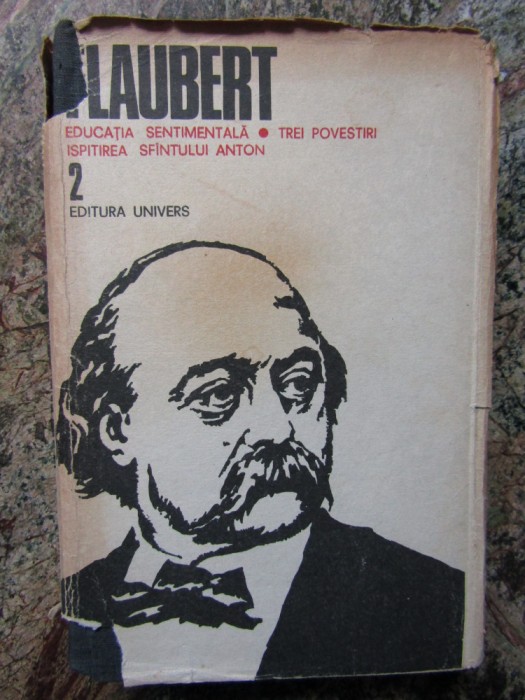 EDUCATIA SENTIMENTALA. TREI POVESTIRI. ISPITIREA SFANTULUI ANTON VOL.2-FLAUBERT