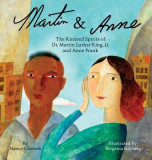 Martin &amp; Anne: The Kindred Spirits of Dr. Martin Luther King Jr. and Anne Frank