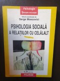 Serge Moscovici - Psihologia sociala a relatiilor cu ceilalti