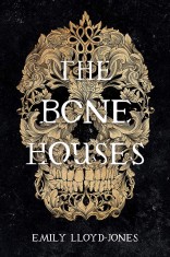 The Bone Houses | Emily Lloyd-Jones