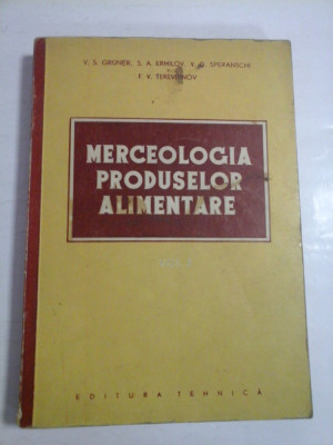 MERCEOLOGIA PRODUSELOR ALIMENTARE vol.2 - V. S. GRUNER / S. A. ERMILOV si altii - Editura Tehnica, 1953 foto
