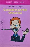 Cumpara ieftin Comedii la porțile Orientului - 2008 - Andrei Pleșu (@K181)