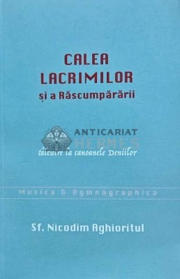 Calea lacrimilor si a Rascumpararii. Talcuire la canoanele Deniilor - 2020 - Nicodim Aghioritul (O241) foto