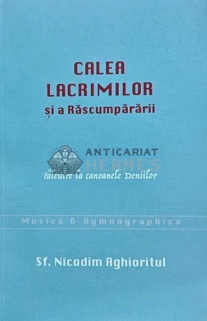 Calea lacrimilor si a Rascumpararii. Talcuire la canoanele Deniilor - 2020 - Nicodim Aghioritul (O241)
