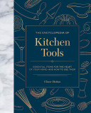 The Encyclopedia of Kitchen Tools | Elinor Hutton