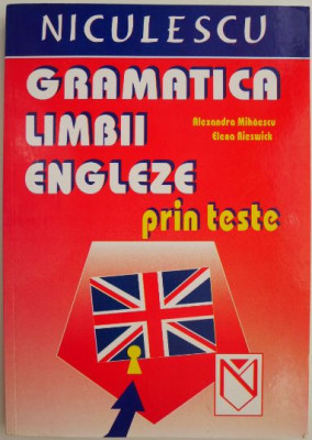 Gramatica limbii engleze prin teste &amp;ndash; Alexandra Mihaescu, Elena Rieswick foto