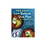 The Easy Low Sodium Diet Plan and Cookbook: Quick-Fix and Slow Cooker Meals to Start (and Stick To) a Low Salt Diet