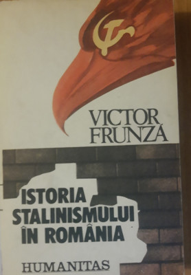 Istoria Stalinismului In Romania - Victor Frunza,1990 foto