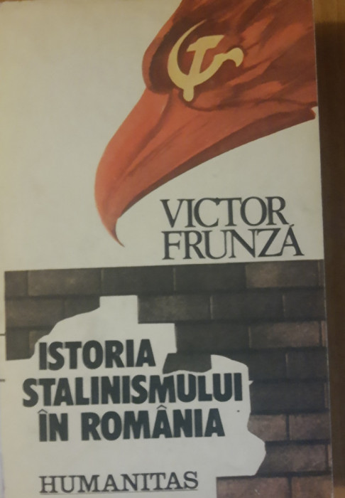 Istoria Stalinismului In Romania - Victor Frunza,1990