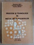 Bot Samoila Jiman Procese si tehnologii in metalurgia pulberilor