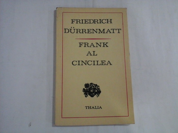 FRANK AL CINCILEA sau Istoria unei banci particulare - FRIEDRICH DURRENMATT