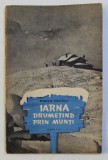 IARNA DRUMETIND PRIN MUNTI de MIRCEA TUDORAN , 1957