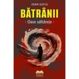 Batranii. Oase saltarete, volumul 2 &ndash; Ioan Suciu