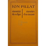 Ion Pillat - Eternitati de-o clipa / Eternites d&amp;#039;un instant (Editia: 1980)