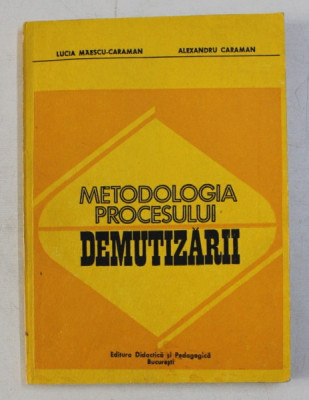 METODOLOGIA PROCESULUI DEMUTIZARII de LUCIA MAESCU - CARAMAN si ALAXANDRU CARAMAN , 1983 foto