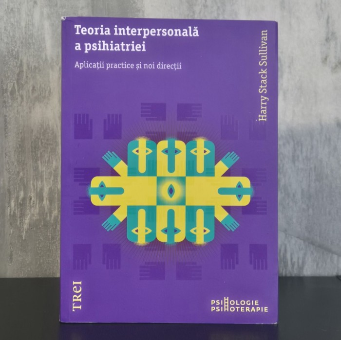 Harry Stack Sullivan - Teoria Interpersonală a Psihiatriei