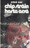 Chip Strain. Harta Arsa - Kobo Abe, Editura Univers, 1990, 404 pagini, Carte teatru, Beletristica