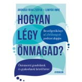 Hogyan l&eacute;gy &ouml;nmagad? - &Ouml;nismereti gondolatok &eacute;s gyakorlatok h&eacute;tről h&eacute;tre - Limp&aacute;r Imre