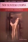 Cumpara ieftin Noi suntem Utopia/Stefan Andres